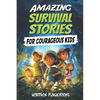Amazing Survival Stories for Courageous Kids: 20 True Tales of Courage, Determination, Survival, and Faith to Motivate and Inspire Young Ones - Paperback