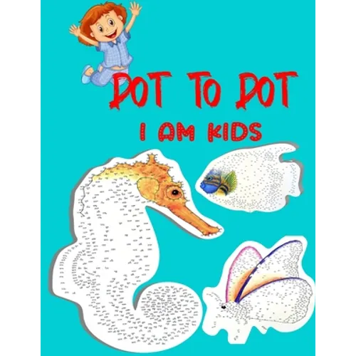 Dot To Dot I Am Kids: Testing and Fun Dot to Dot Puzzles for Kids, Toddlers, Boys and Girls Ages 8-10, 10-12 - Paperback