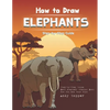How to Draw Elephants Step-by-Step Guide: Best Elephant Drawing Book for You and Your Kids - Paperback