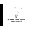 My Uncle Is Coming Tomorrow / Mañana Viene Mi Tío (English-Spanish Bilingual Edition) - Hardcover