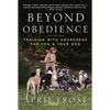 Beyond Obedience: Training with Awareness for You & Your Dog - Paperback