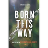 Born This Way: Breaking a Generational Curse - Paperback
