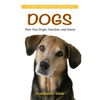 Dogs: Their True Origin, Function and Future: A Study in Spiritual Unfolding - Paperback