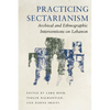 Practicing Sectarianism: Archival and Ethnographic Interventions on Lebanon - Paperback