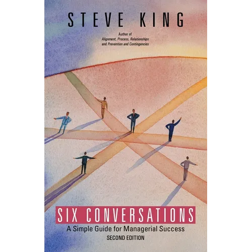 Six Conversations: A Simple Guide for Managerial Success - Paperback