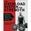The Overload System for Strength: A Modern Application of Old-School Training - Paperback