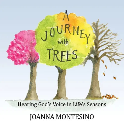 A Journey with Trees: Hearing God's Voice in Life's Seasons - Paperback
