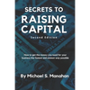 Secrets to Raising Capital: How to get the money you need for your business the fastest and easiest way possible - Paperback