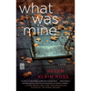 What Was Mine: A Book Club Recommendation! - Paperback