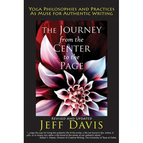 The Journey from the Center to the Page: Yoga Philosophies & Practices as Muse for Authentic Writing - Paperback