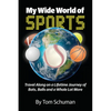 My Wide World of Sports: Travel Along on a Lifetime Journey of Bats, Balls and a Whole Lot More - Paperback