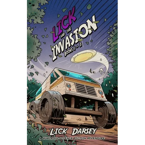 Lick and the Invasion: Books 1 - 3 (A Humorous Science Fiction Adventure) - Paperback
