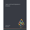 Agency and Causal Explanation in Economics - Paperback