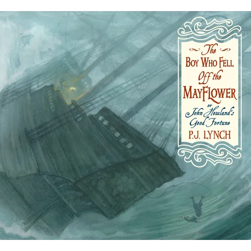 The Boy Who Fell Off the Mayflower, or John Howland's Good Fortune: (An Inspiring Journey of Identity, Perseverance, and Community - Suited to Thanksg - Paperback
