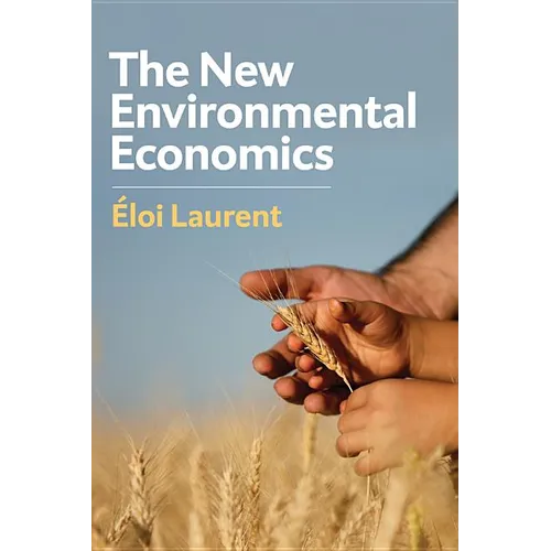 The New Environmental Economics: Sustainability and Justice - Hardcover