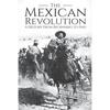 The Mexican Revolution: A History From Beginning to End - Paperback
