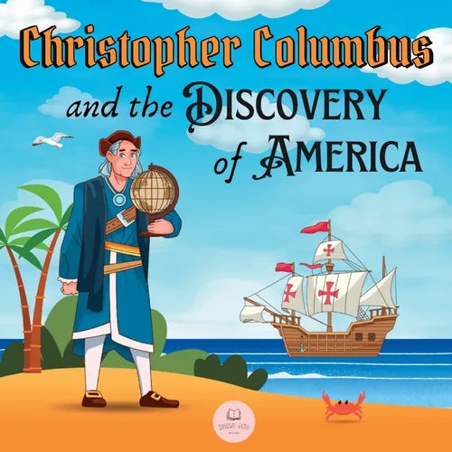 Christopher Columbus and the Discovery of America Explained for Children: Learn all about the arrival of Columbus in the New World - Paperback