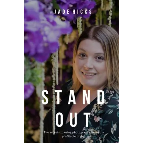 Stand Out: The secrets to attracting your dream clients and building a profitable brand using photography - Paperback