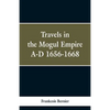Travels in the Mogul Empire, A.D. 1656-1668 - Paperback