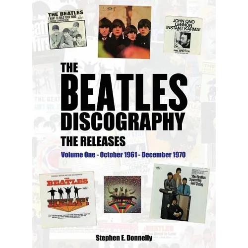 The Beatles Discography - The Releases: Volume One - October 1961 - December 1970 - Hardcover