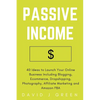 Passive Income: 40 Ideas to Launch Your Online Business Including Blogging, Ecommerce, Dropshipping, Photography, Affiliate Marketing and Amazon FBA - Paperback