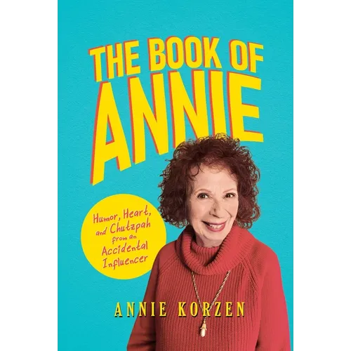 The Book of Annie: Humor, Heart, and Chutzpah from an Accidental Influencer - Paperback