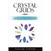Crystal Grids: A Guide to Using Crystal Grids for Healing and Manifestation - Paperback
