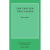 The Twitter Thucydides: An Abbreviated History of the Peloponnesian War for the Modern Age - Paperback