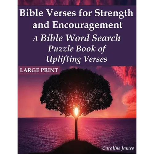 Bible Verses for Strength and Encouragement: A Bible Word Search Puzzle Book of Uplifting Verses - Paperback