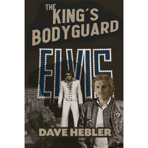 The King's Bodyguard - A Martial Arts Legend Meets the King of Rock 'n Roll - Paperback