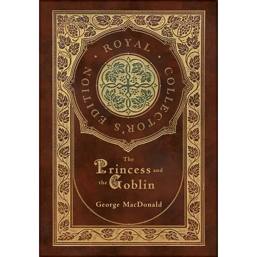 The Princess and the Goblin (Royal Collector's Edition) (Case Laminate Hardcover with Jacket) - Hardcover