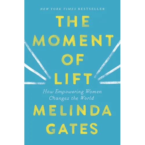 The Moment of Lift: How Empowering Women Changes the World - Hardcover