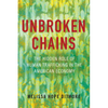 Unbroken Chains: The Hidden Role of Human Trafficking in the American Economy - Hardcover