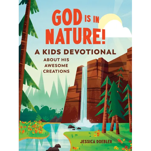 God Is in Nature!: A Kids Devotional about His Awesome Creations - Paperback