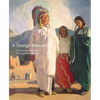 A Strange Mixture: The Art and Politics of Painting Pueblo Indians Volume 16 - Hardcover