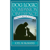 Dog Logic: Companion Obedience, Rapport-Based Training - Hardcover