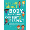 Let's Talk About Body Boundaries, Consent and Respect: Teach children about body ownership, respect, feelings, choices and recognizing bullying behavi - Hardcover