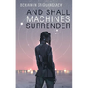 And Shall Machines Surrender - Paperback