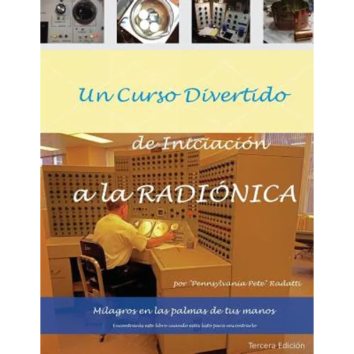Un curso divertido de iniciacion a la RADIONICA: Milagros en las palmas de tus manos - Paperback