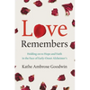 Love Remembers: Holding on to Hope and Faith in the Face of Early-Onset Alzheimer's - Paperback
