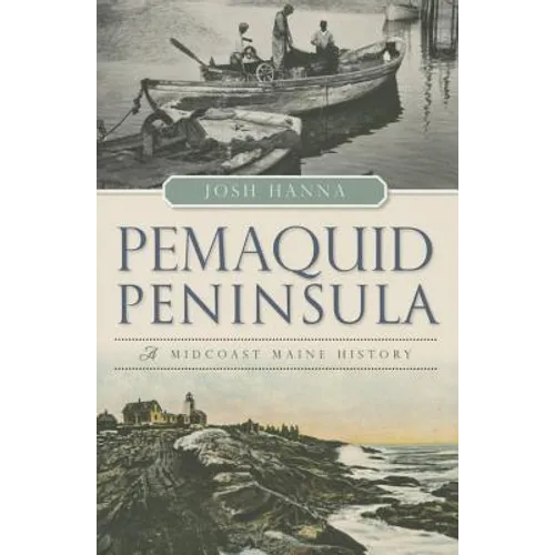 Pemaquid Peninsula: A Midcoast Maine History - Paperback