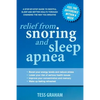 Relief from Snoring and Sleep Apnea: A step-by-step guide to restful sleep and better health through changing the way you breathe - Paperback