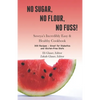 No Sugar, No Flour, No Fuss!: Soveya's Incredibly Easy & Healthy Cookbook (300 Recipes - Great for Diabetics & Gluten-Free Diets) - Paperback