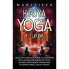 Kriya Yoga y Turiya: Una guía completa sobre el despertar de la Kundalini, asanas de yoga, mudras, meditación, pranayama, filosofía hindú, Shiva y Sha - Hardcover