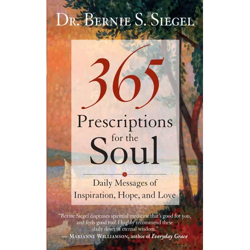 365 Prescriptions for the Soul: Daily Messages of Inspiration, Hope, and Love - Paperback