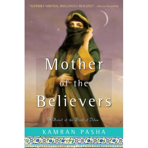 Mother of the Believers: A Novel of the Birth of Islam - Paperback