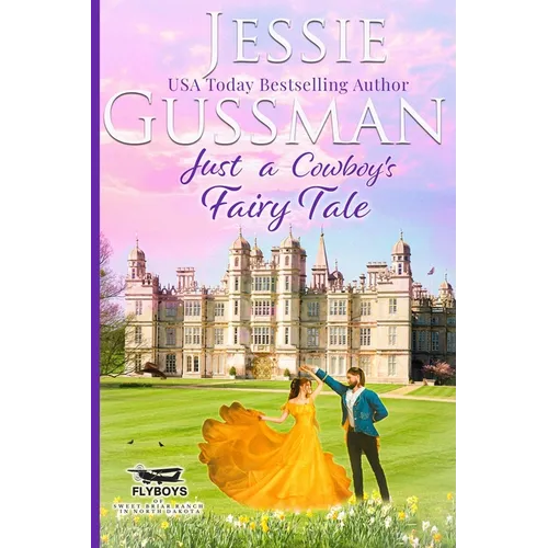 Just a Cowboy's Fairy Tale (Sweet Western Christian Romance Book 9) (Flyboys of Sweet Briar Ranch in North Dakota) - Paperback