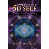 Mastering Your 5d Self: Tools to Create a New Reality - Paperback
