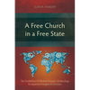 A Free Church in a Free State: The Possibilities of Abraham Kuyper's Ecclesiology for Japanese Evangelical Christians - Paperback