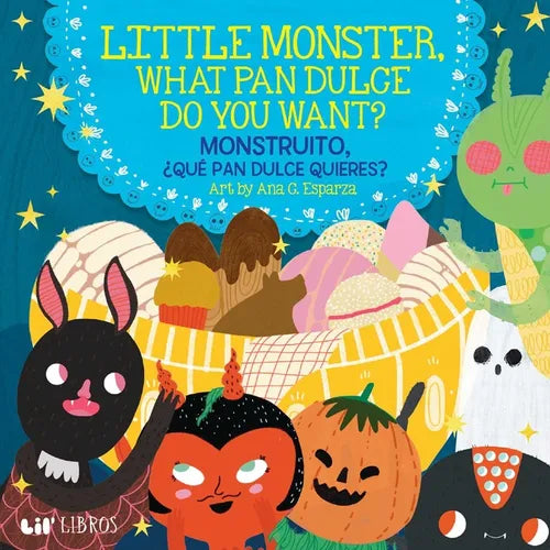 Little Monster, What Pan Dulce Do You Want? / ¿Monstruito, Qué Pan Dulce Quieres? (Bilingual: English/Spanish) - Board Book